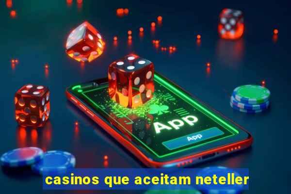 casinos que aceitam neteller